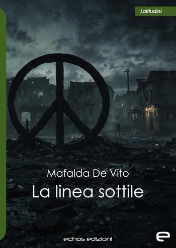 La linea sottile - Mafalda De Vito - Libro Echos Edizioni 2025, Latitudini | Libraccio.it