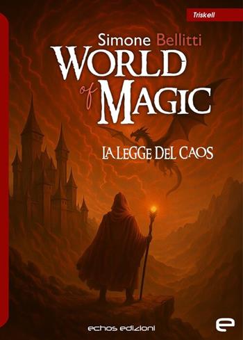 World of Magic. La legge del caos - Simone Bellitti - Libro Echos Edizioni 2025, Triskell | Libraccio.it