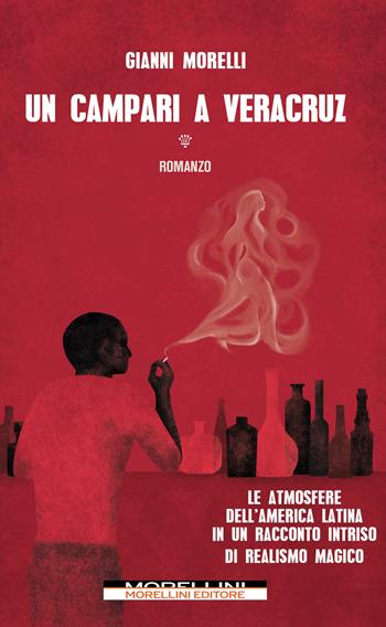 Un Campari a Veracruz - Gianni Morelli - Libro Morellini 2023, Varianti | Libraccio.it