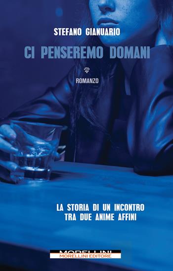 Ci penseremo domani - Stefano Gianuario - Libro Morellini 2023, Varianti | Libraccio.it