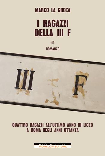 I ragazzi della III F - Marco La Greca - Libro Morellini 2023, Fuori collana | Libraccio.it