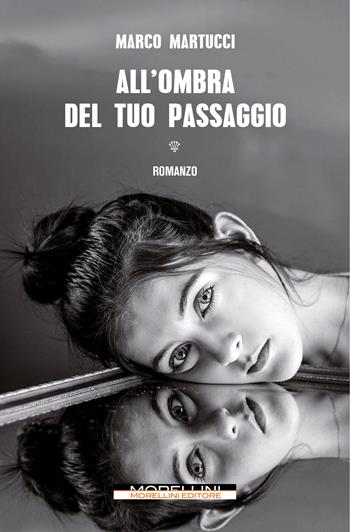 All'ombra del tuo passaggio - Marco Martucci - Libro Morellini 2023, Varianti | Libraccio.it