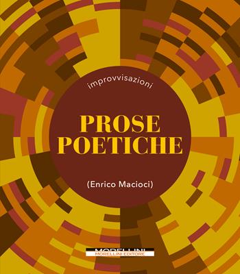 Prose poetiche - Enrico Macioci - Libro Morellini 2023, Improvvisazioni | Libraccio.it