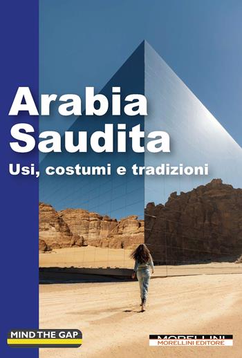 Arabia Saudita. Usi, costumi e tradizioni  - Libro Morellini 2024, Mind the gap | Libraccio.it