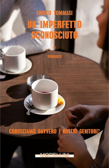 Un imperfetto sconosciuto - Enrico Tommasi - Libro Morellini 2023, Varianti | Libraccio.it