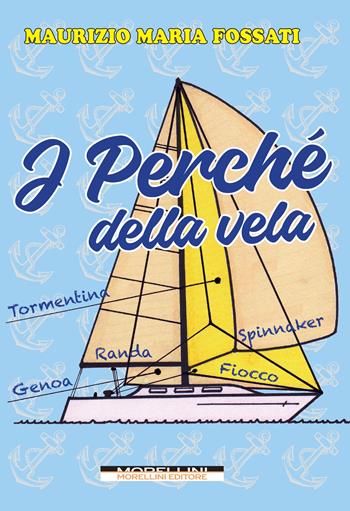 I perché della vela - Maurizio Maria Fossati - Libro Morellini 2023, Mensa Brain Training | Libraccio.it