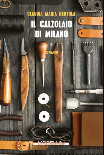 Il calzolaio di Milano - Claudia Maria Bertola - Libro Morellini 2023, Varianti | Libraccio.it