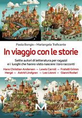 In viaggio con le storie. Sette autori di letteratura per ragazzi e i luoghi che hanno visto nascere i loro racconti