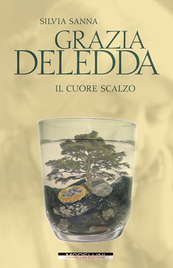 Grazia Deledda. Il cuore scalzo - Silvia Sanna - Libro Morellini 2024, Femminile singolare | Libraccio.it