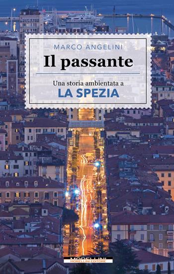Il passante - Marco Angelini - Libro Morellini 2024, Luoghi e storie | Libraccio.it