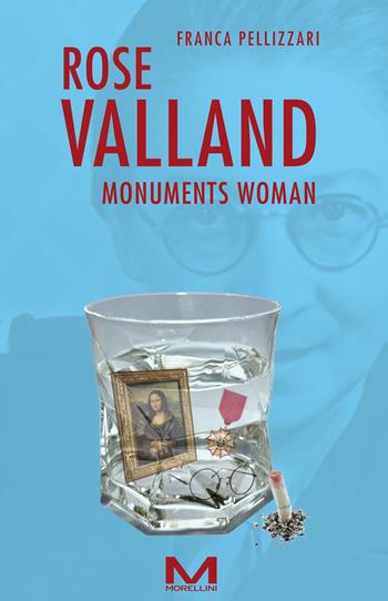 Rose Valland. Monuments woman - Franca Pellizzari - Libro Morellini 2024, Femminile singolare | Libraccio.it