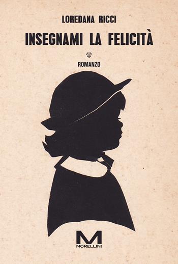 Insegnami la felicità - Loredana Ricci - Libro Morellini 2024, Riflessi | Libraccio.it