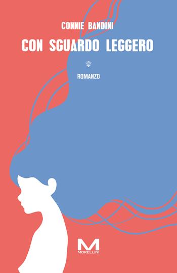 Con sguardo leggero - Bandini Connie - Libro Morellini 2024, Varianti | Libraccio.it