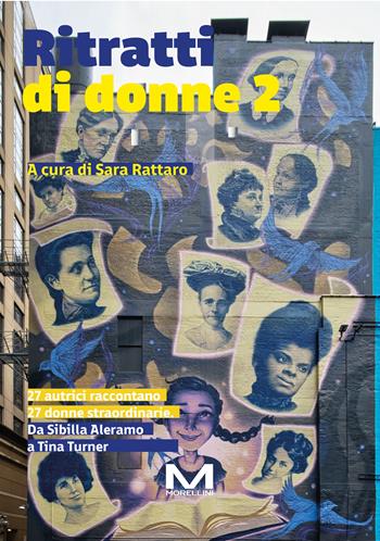 Ritratti di donne 2. 27 autrici raccontano 27 donne. Da Sibilla Aleramo a Tina Turner  - Libro Morellini 2024, Fuori collana | Libraccio.it