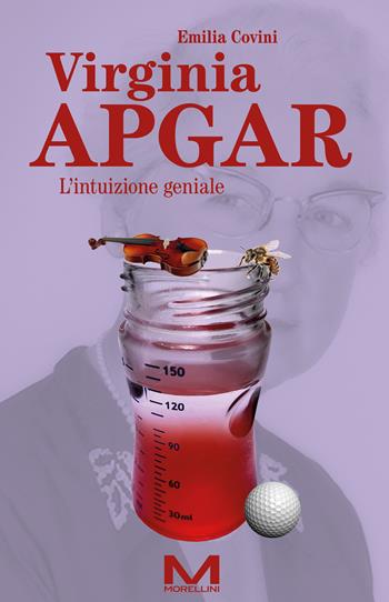 Virginia Apgar. L'intuizione geniale - Emilia Covini - Libro Morellini 2024, Femminile singolare | Libraccio.it