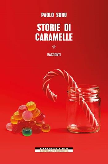 Storie di caramelle - Paolo Soru - Libro Morellini 2023, Fuori collana | Libraccio.it