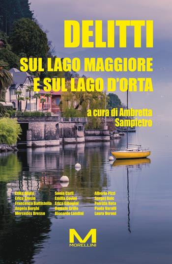 Delitti sul Lago Maggiore e sul Lago d'Orta  - Libro Morellini 2024, Delitti di lago | Libraccio.it