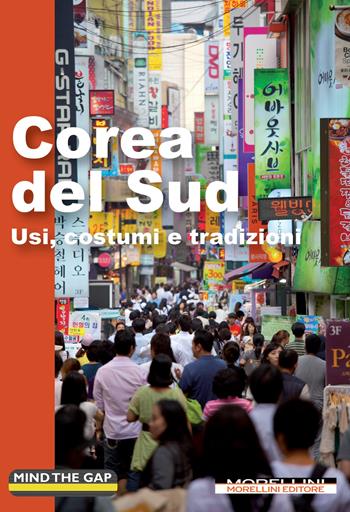Corea del Sud. Usi, costumi e tradizioni  - Libro Morellini 2025, Mind the gap | Libraccio.it