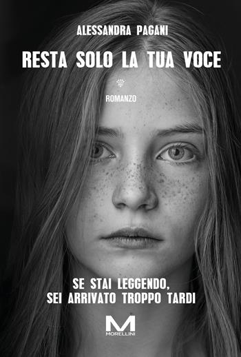 Resta solo la tua voce - Alessandra Pagani - Libro Morellini 2024, Varianti | Libraccio.it
