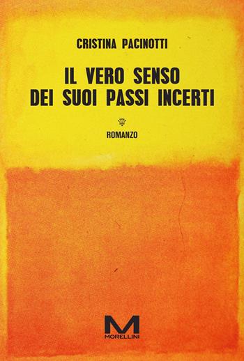 Il vero senso dei suoi passi incerti - Cristina Pacinotti - Libro Morellini 2024, Riflessi | Libraccio.it