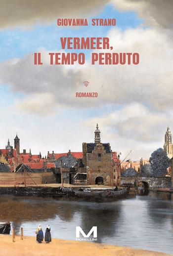 Vermeer, il tempo perduto - Giovanna Strano - Libro Morellini 2024, Varianti | Libraccio.it