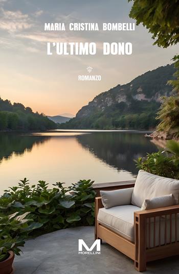 L'ultimo dono - Maria Cristina Bombelli - Libro Morellini 2024, Riflessi | Libraccio.it
