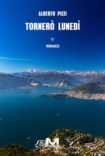 Tornerò lunedì - Alberto Pizzi - Libro Morellini 2024, Riflessi | Libraccio.it
