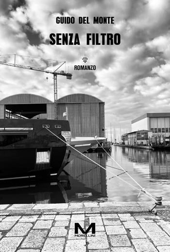 Senza filtro - Guido Del Monte - Libro Morellini 2025, Varianti | Libraccio.it