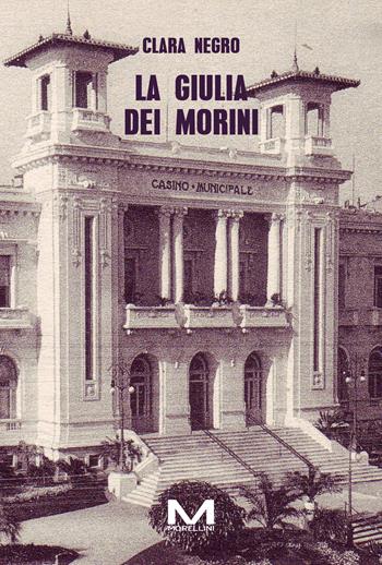 La Giulia dei Morini - Clara Negro - Libro Morellini 2025, Varianti | Libraccio.it