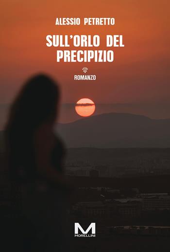 Sull’orlo del precipizio - Alessio Petretto - Libro Morellini 2025, Varianti | Libraccio.it