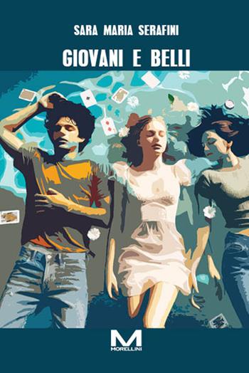 Giovani e belli - Sara Maria Serafini - Libro Morellini 2025, Varianti | Libraccio.it