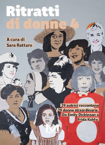 Ritratti di donne 4. 29 autrici raccontano 29 donne straordinarie. Da Emily Dickinson a Frida Kahlo. Vol. 4 - Tiziana Di Masi - Libro Morellini 2026, Fuori collana | Libraccio.it