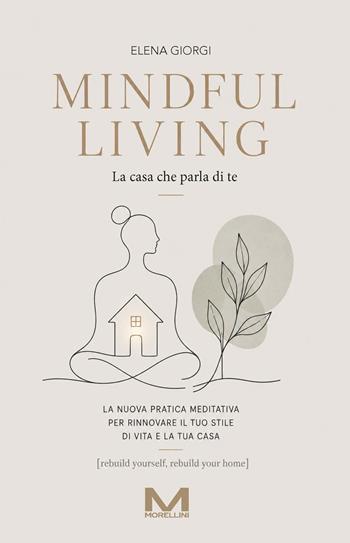 Mindful living. La casa che parla di te - Elena Giorgi - Libro Morellini 2026 | Libraccio.it