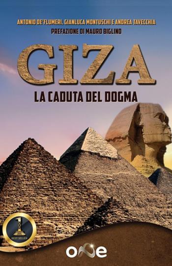 Giza. La caduta del dogma - Antonio De'Flumeri, Gianluca Montuschi, Andrea Tavecchia - Libro One Books 2023 | Libraccio.it