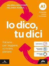 Io dico tu dici. Italiano per leggere, scrivere, parlare. Con Quaderno operativo. Per la Scuola media. Con e-book. Con espansione online. Vol. A1-A2-B: Ortografia Lessico Morfologia-Sintassi-Comunicazione Testi Scrittura