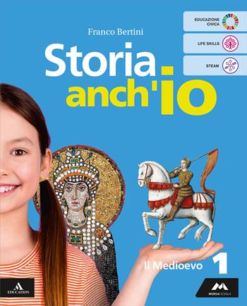 Storia anch'io. Per la Scuola media. Vol. 1: Il Medioevo - Franco Bertini - Libro Mursia Scuola 2025 | Libraccio.it