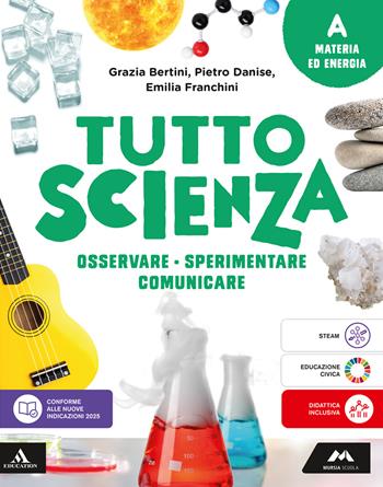 TuttosScienza. Osservare, sperimentare, comunicare. Per la Scuola media. Vol. A: Materia ed energia - Maria Grazia Bertini, Pietro Danise, Emilia Franchini - Libro Mursia Scuola 2026 | Libraccio.it