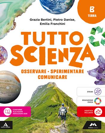 TuttosScienza. Osservare, sperimentare, comunicare. Per la Scuola media. Vol. B: Terra - Maria Grazia Bertini, Pietro Danise, Emilia Franchini - Libro Mursia Scuola 2026 | Libraccio.it