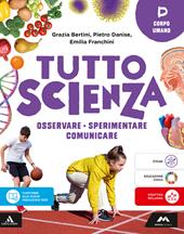TuttosScienza. Osservare, sperimentare, comunicare. Per la Scuola media. Con e-book. Con espansione online. Vol. D: Corpo umano