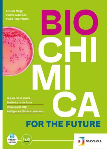 Biochimica for the future. Con e-book. Con espansione online - Cristina Maggi, Maria Rosa Valetto, Marinella De Leo - Libro De Agostini Scuola 2024 | Libraccio.it