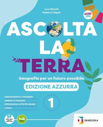 Ascolta la terra. Edizione azzurra. Con Atlante. Con e-book. Con espansione online. Vol. 1 - Luca Mercalli, Lorenzo Ferrari, Matteo Di Nicola - Libro De Agostini Scuola 2024 | Libraccio.it