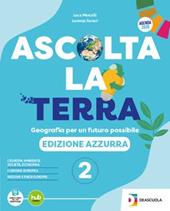 Ascolta la terra. Edizione azzurra. Con Atlante. Con e-book. Con espansione online. Vol. 2