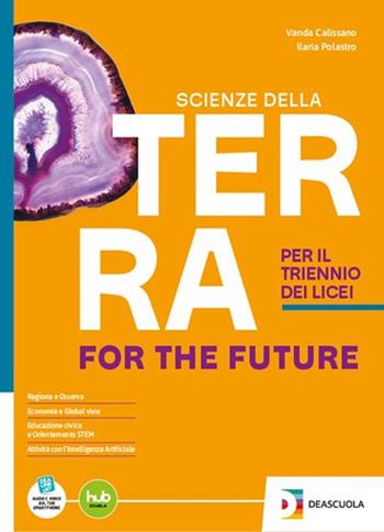 Scienze della Terra for the future triennio. Per il triennio. Per le Scuole superiori. - Vanda Calissano, Ilaria Polastro - Libro De Agostini Scuola 2025 | Libraccio.it