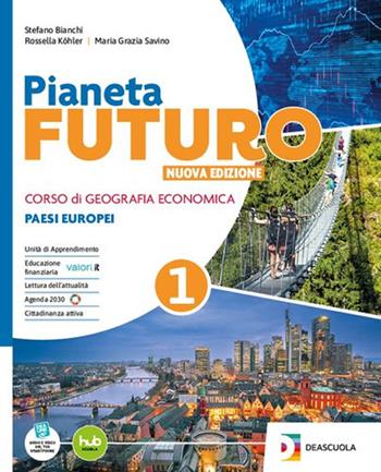 Pianeta futuro. Per gli Istituti Tecnici Economici. Per le Scuole superiori. Nuova ediz. Vol. 1 - Stefano Bianchi, Rossella Köhler, Grazia Savino - Libro De Agostini Scuola 2025 | Libraccio.it