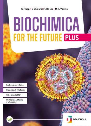 Biochimica for the future plus. Per le Scuole superiori. - Cristina Maggi, Marinella De Leo, Maria Rosa Valetto - Libro Deascuola 2026 | Libraccio.it