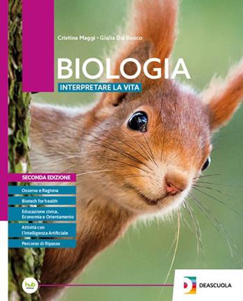 Biologia. Interpretare la vita. Per le Scuole superiori. - Cristina Maggi, Giulia Dal Bosco - Libro Deascuola 2026 | Libraccio.it