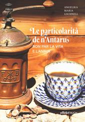 Le particolarità de n'Antaru. Bon par la vita e l'anima