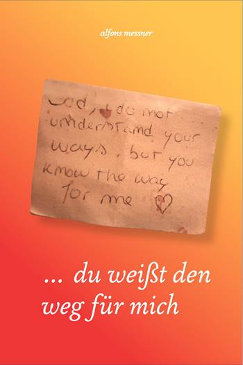 ...du weißt den Weg für mich - Alfons Messner - Libro Effekt 2023 | Libraccio.it