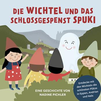 Die Wichtel und das Schlossgespenst Spuki. Entdecke mit den Wichteln die schönsten Plätze in Eppan, Andrian und Nals - Nadine Pichler - Libro Effekt 2023 | Libraccio.it