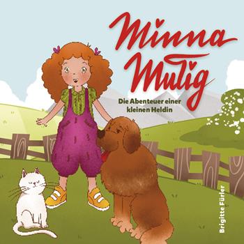 Minna Mutig. Die Abenteuer einer kleinen Heldin - Brigitte Fürler - Libro Effekt 2023 | Libraccio.it
